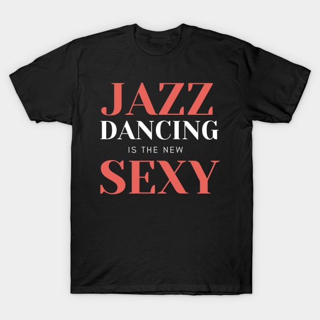 Jazz Dancer Gift Idea with Quote T-Shirt by MadArting1557